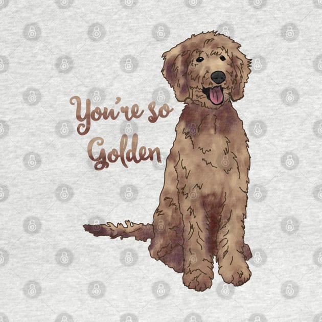 You're So Golden Doodle by Slightly Unhinged